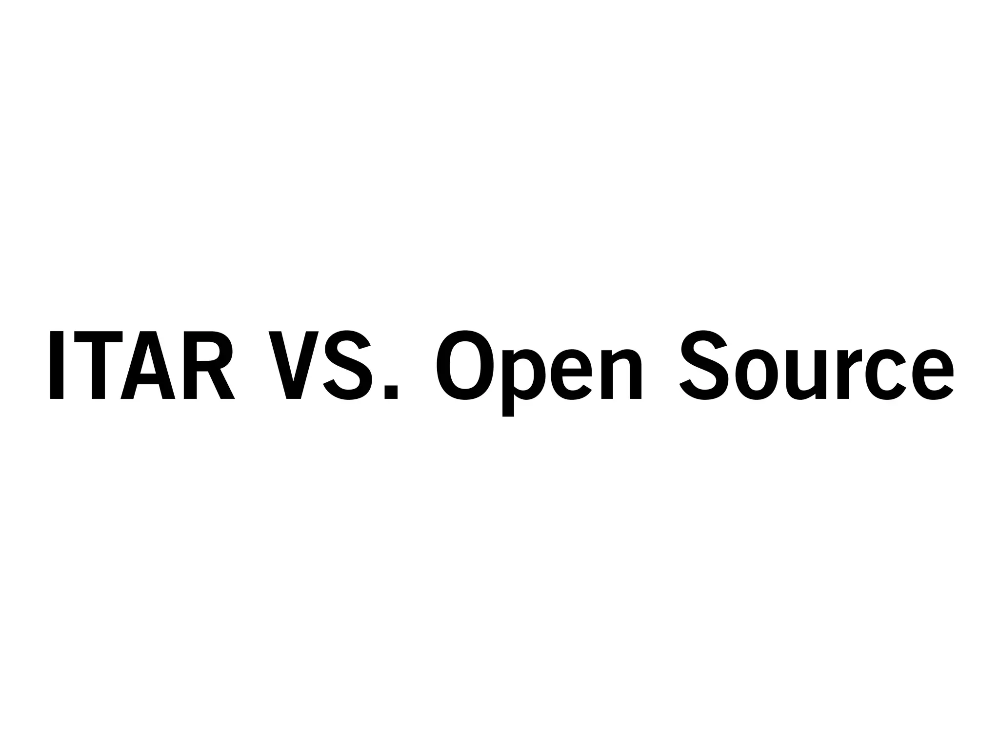 ITAR VS. Open Source
 