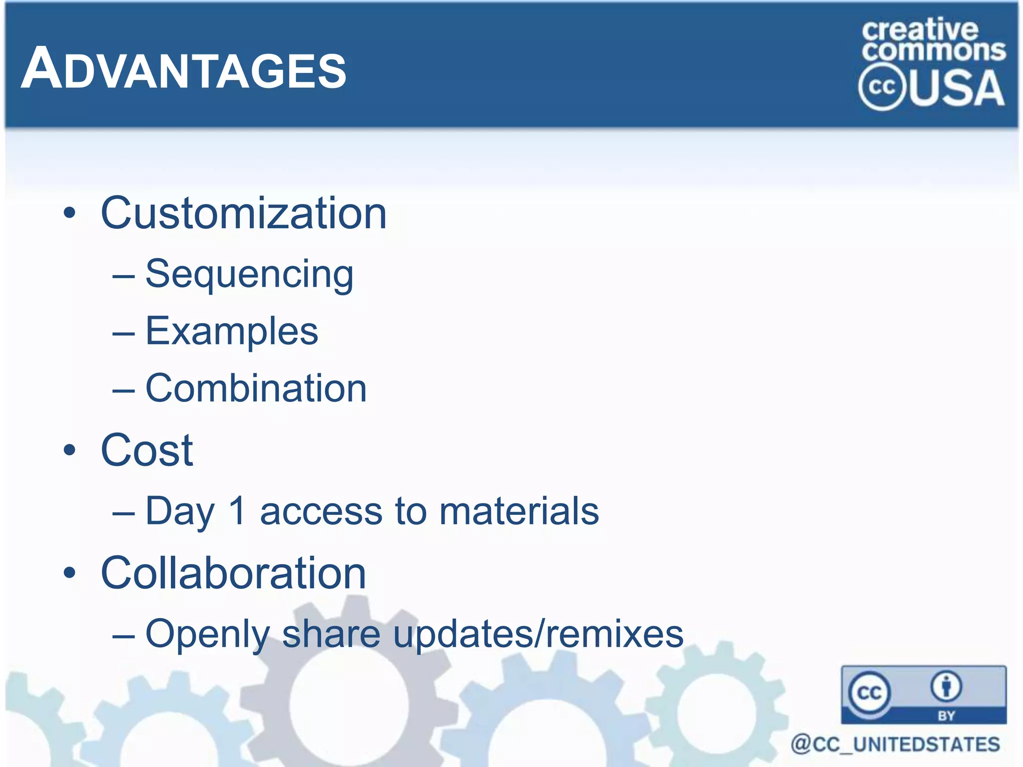 • Customization
– Sequencing
– Examples
– Combination
• Cost
– Day 1 access to materials
• Collaboration
– Openly share updates/remixes
ADVANTAGES
 