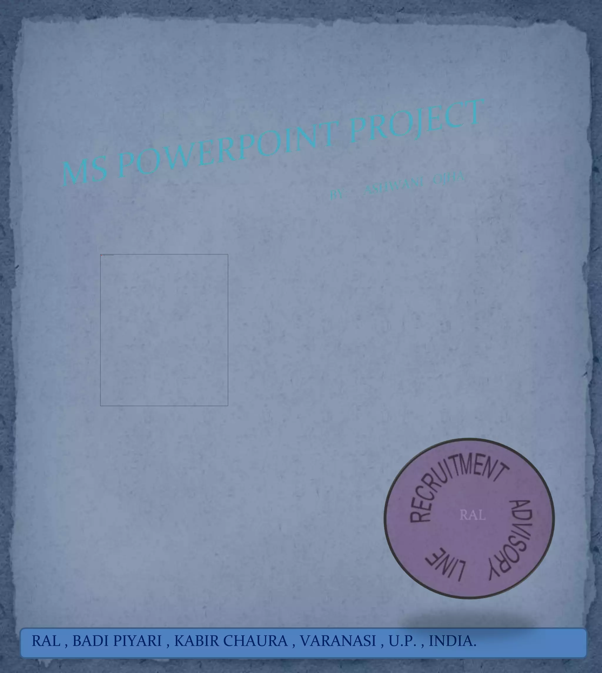 RAL , BADI PIYARI , KABIR CHAURA , VARANASI , U.P. , INDIA.