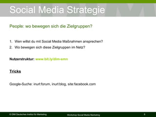 Social Media Strategie <ul><li>Wen willst du mit Social Media Maßnahmen ansprechen? </li></ul><ul><li>Wo bewegen sich dies...