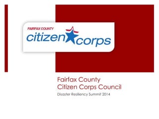 Fairfax County
Citizen Corps Council
Disaster Resiliency Summit 2014
 