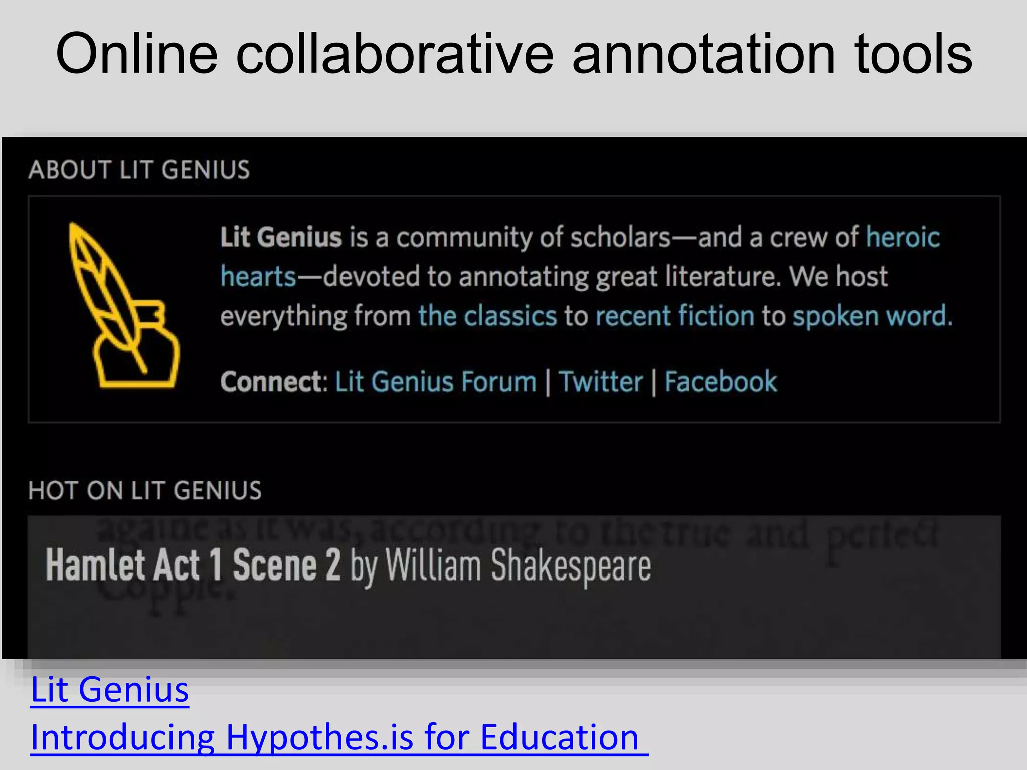 Online collaborative annotation tools
Lit Genius
Introducing Hypothes.is for Education
 