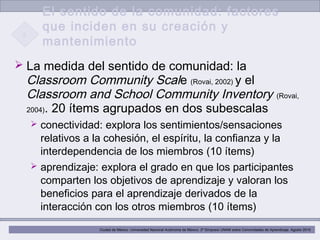 Ciudad de México. Universidad Nacional Autónoma de México. 2º Simposio UNAM sobre Comunidades de Aprendizaje. Agosto 2015
...