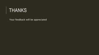 THANKS
Your feedback will be appreciated
 