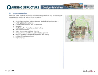 P a g e | 49
24. Other Considerations
There are other aspects of parking structure design that will not be specifically
ad...