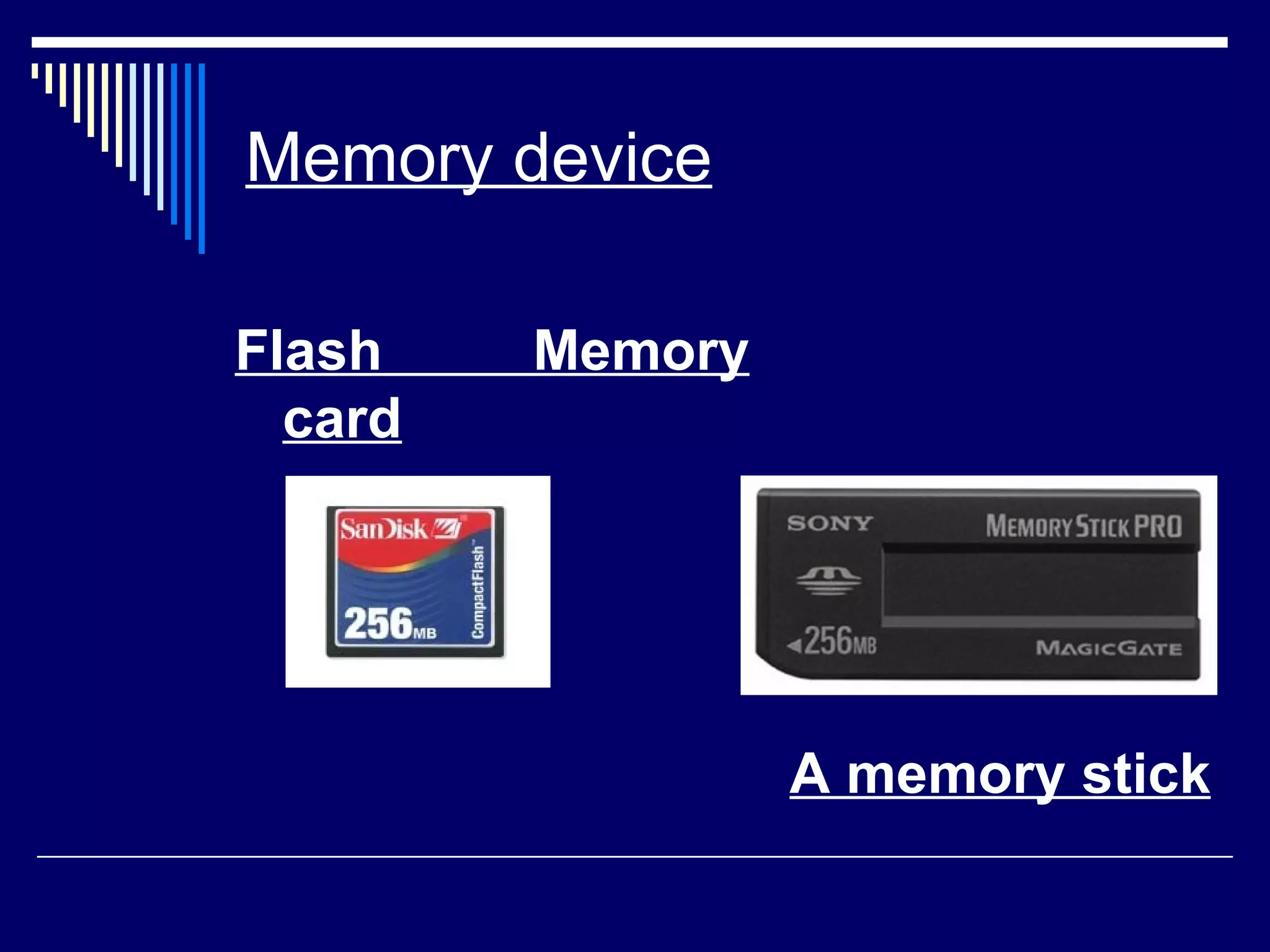 Memory device   Flash Memory   card A memory stick 