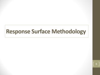 Response Surface Methodology
5
 