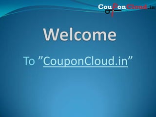 To ”CouponCloud.in”
 