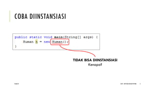 COBA DIINSTANSIASI
CCDP - OOP DAN DESIGN PATTERN 3
TIDAK BISA DIINSTANSIASI
Kenapa?
18/06/24
 