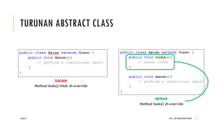 TURUNAN ABSTRACT CLASS
CCDP - OOP DAN DESIGN PATTERN 5
SALAH
Method looks() tidak di-override
BENAR
Method looks() di-override
18/06/24
 