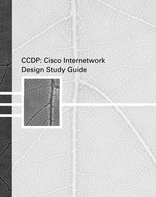 CCDP: Cisco Internetwork
Design Study Guide




     Copyright ©2000 SYBEX , Inc., Alameda, CA   www.sybex.com
 