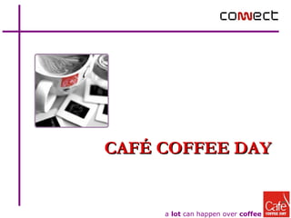CAFÉ COFFEE DAY 