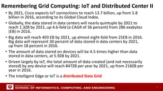 Remembering Grid Computing: IoT and Distributed Center II
• By 2021, Cisco expects IoT connections to reach 13.7 billion, ...