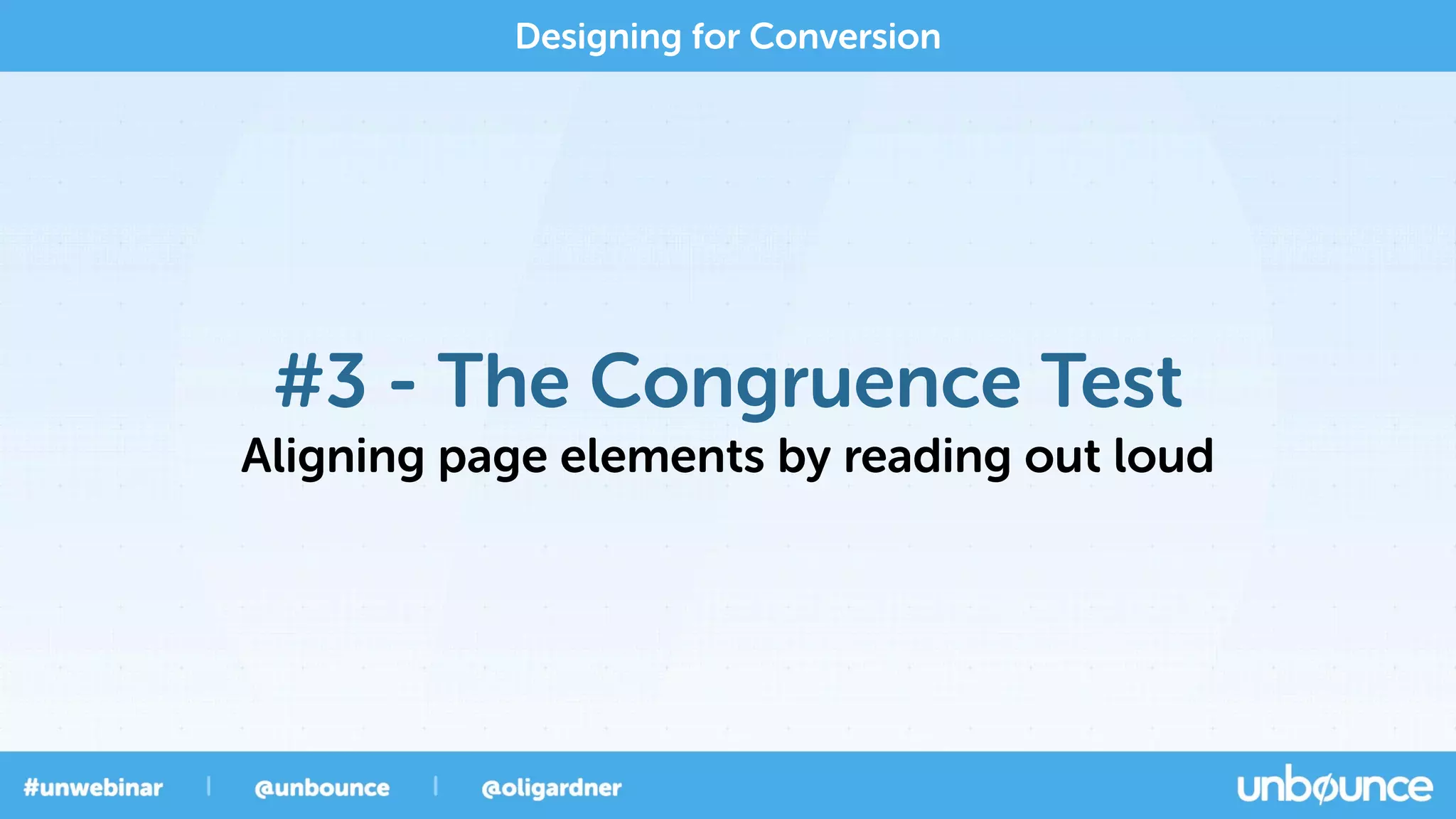#3 - The Congruence Test
Aligning page elements by reading out loud
Designing for Conversion
 