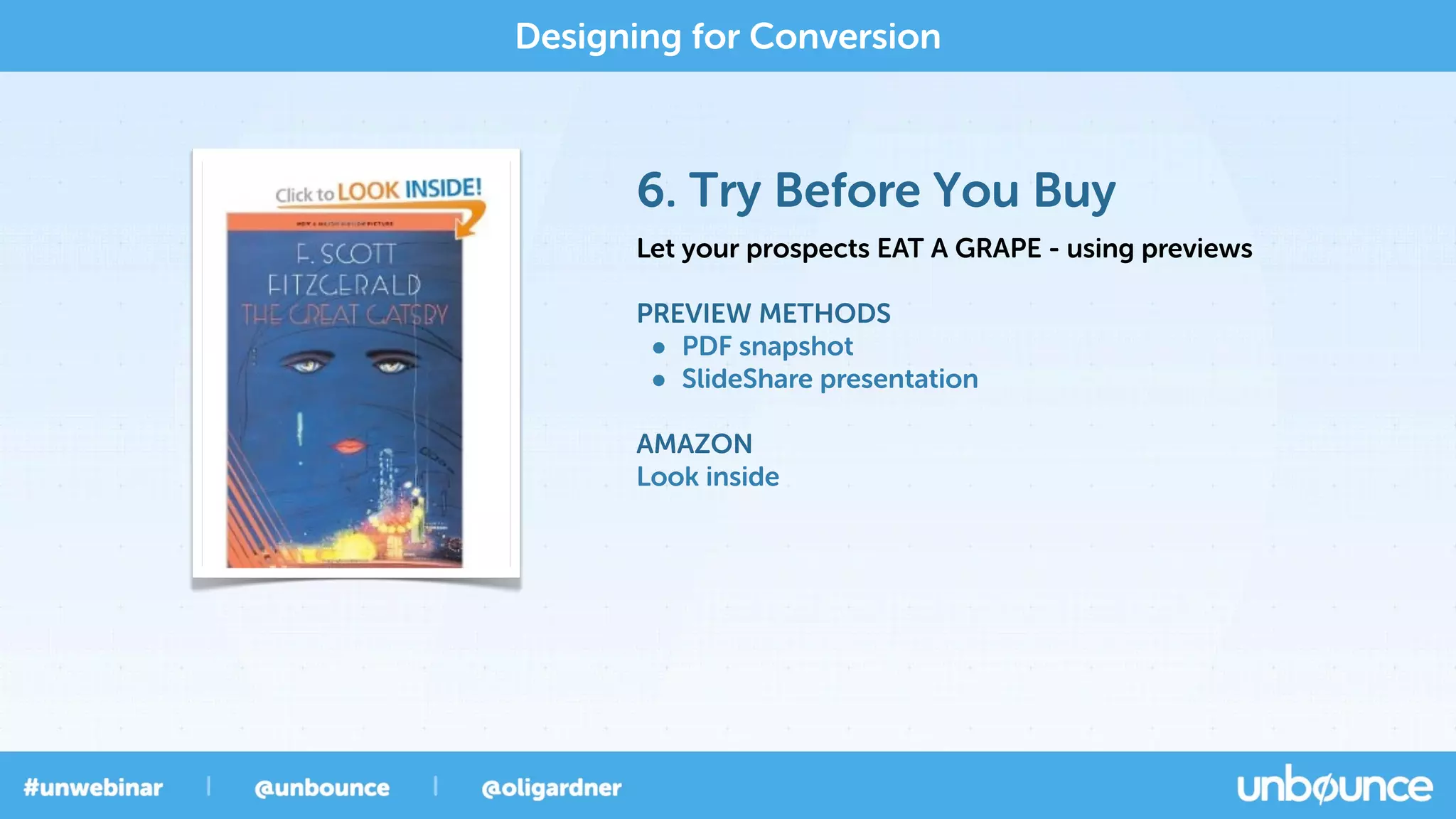 6. Try Before You Buy
Designing for Conversion
Let your prospects EAT A GRAPE - using previews
PREVIEW METHODS
• PDF snapshot
• SlideShare presentation
AMAZON
Look inside
 