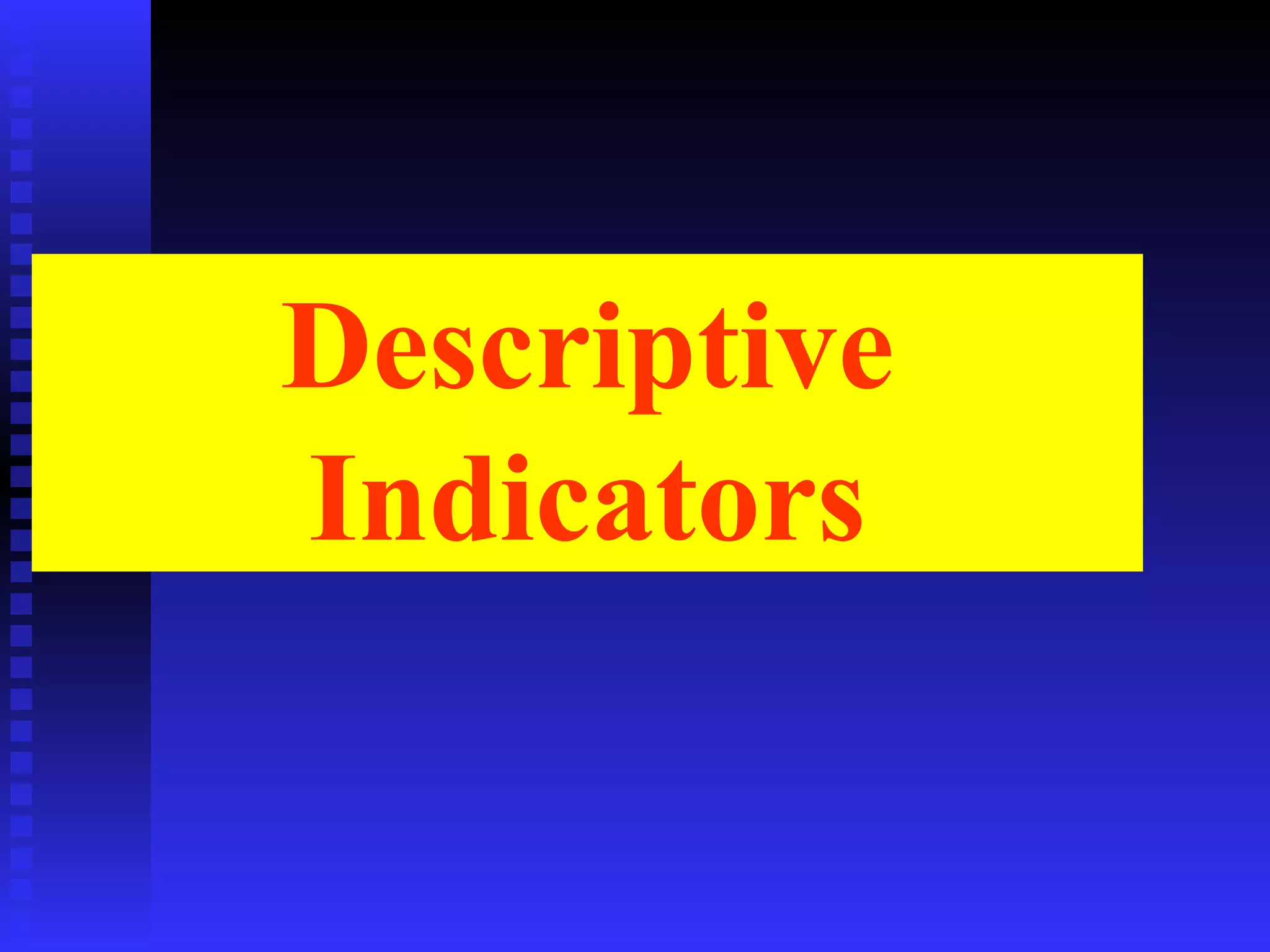 Descriptive Indicators 