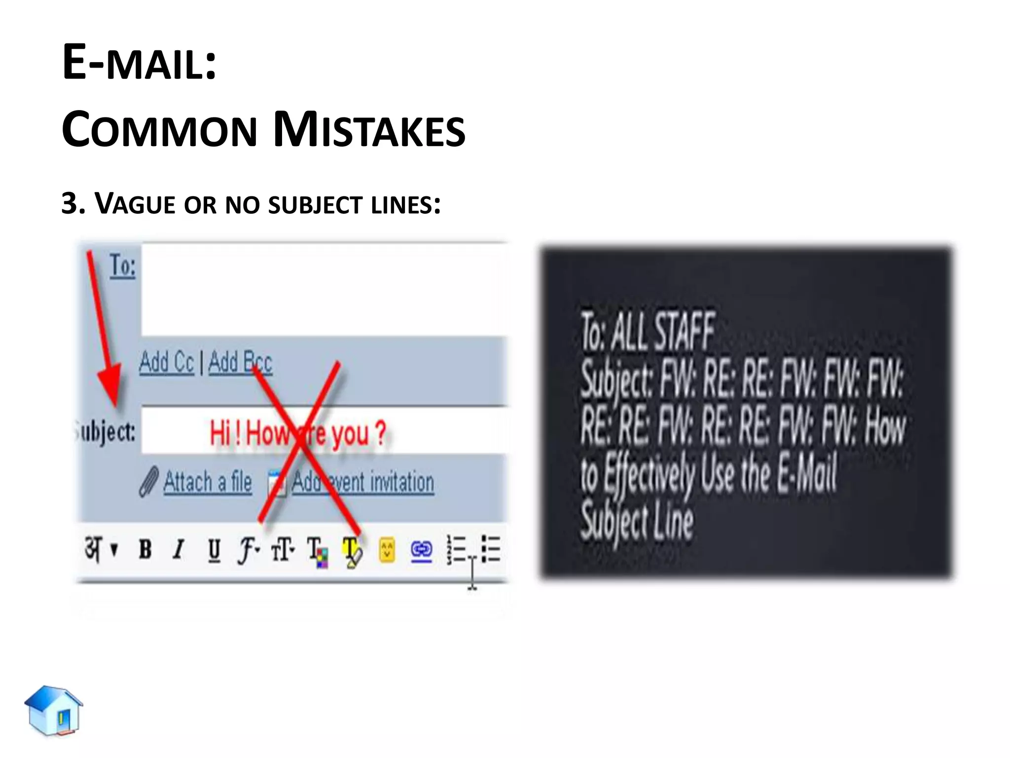 E-MAIL:
COMMON MISTAKES
3. VAGUE OR NO SUBJECT LINES:
 