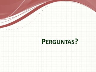 PERGUNTAS?
 
