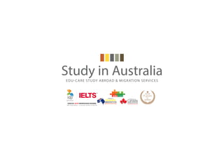Study in AustraliaEDU-CARE STUDY ABROAD & MIGRATION SERVICES
 