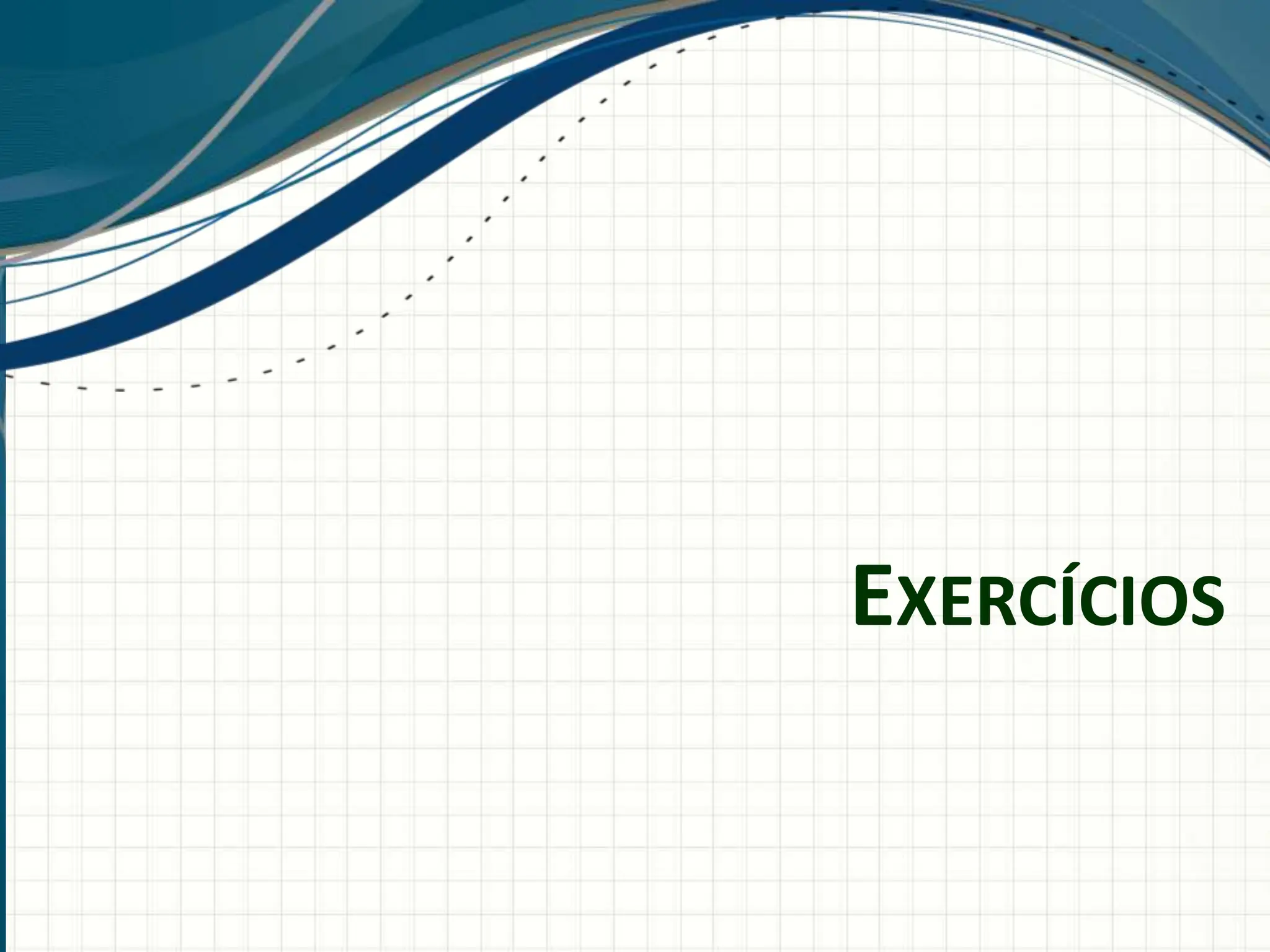 EXERCÍCIOS
 