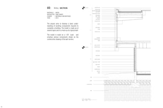 finish floor
aluminium louvre
hollow aluminium nailers
steel I - beams
rigid insulation
dropped ceiling
complete blocking
sealant
batt insulation
cavity for services
batt insulation
wooden cladding
plywood
steel stud
batt insulation
Above F.F, 9.4 m
Above F.F, 3.5 m
steel stud
aluminium louvre
vapour barrier
gypsum back - up wall
complete blocking
air gap
double glazing
steel glass frame
sand
gravel
concrete footing
earth
double glazing
aluminium retaining angle
1.92 m
2.9 m
1.0 m
3.5 m
complete blocking
sealant
gypsum
02| WALL SECTION
MATERIALS | WOOD
INSTRUCTOR | EMILY BAKER
COURSE	 | MATERIALS AND METHODS
YEAR	 | 2015
The project aims to develop a basic under-
standing of building components required to
complete a building. The model is made up of
several layers and is a mock up of a typical wall.
The model is made on a 1:20 scale and
employs various components shown on the
construction drawing of the wall section.
20
 