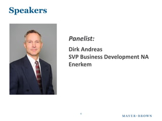 Speakers


           Panelist:
           Dirk Andreas
           SVP Business Development NA
           Enerkem




               6
 