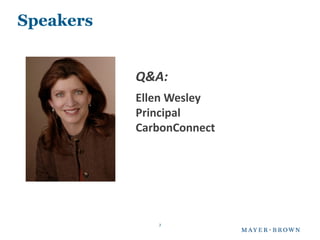 Speakers


           Q&A:
           Ellen Wesley
           Principal
           CarbonConnect




              7
 