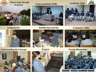 Observation through                              Academic Quiz
             Practical         Conversational Skills




      Assignments                 Intellectual activity       Computer skills




Understanding the Concepts           Project              Group discussions




                                                                              63
 