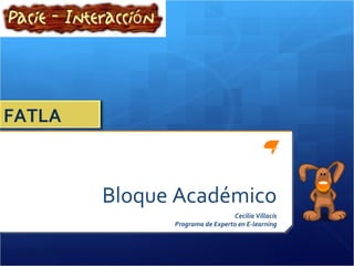 Bloque Académico Cecilia Villacís Programa de Experto en E-learning FATLA 