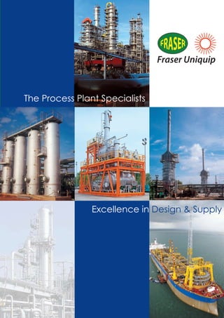 The Process Plant Specialists
Excellence in Design & Supply
 