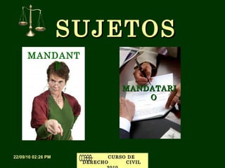 SUJETOS MANDANTE MANDATARIO