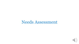 Needs Assessment
 