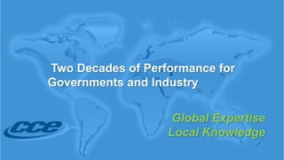  Two Decades of Performance for Governments and Industry Global Expertise Local Knowledge 