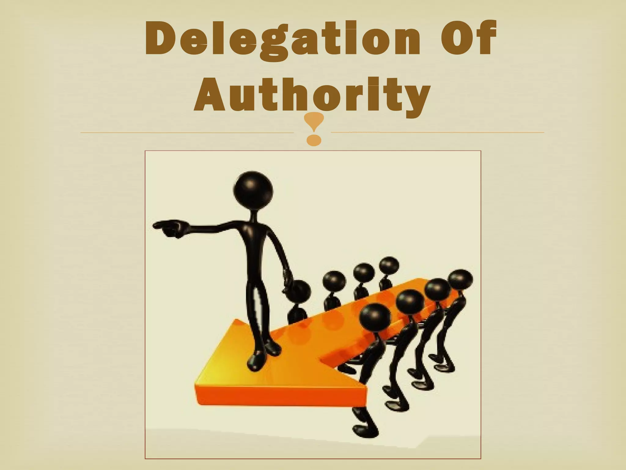
Delegation Of
Authority
 