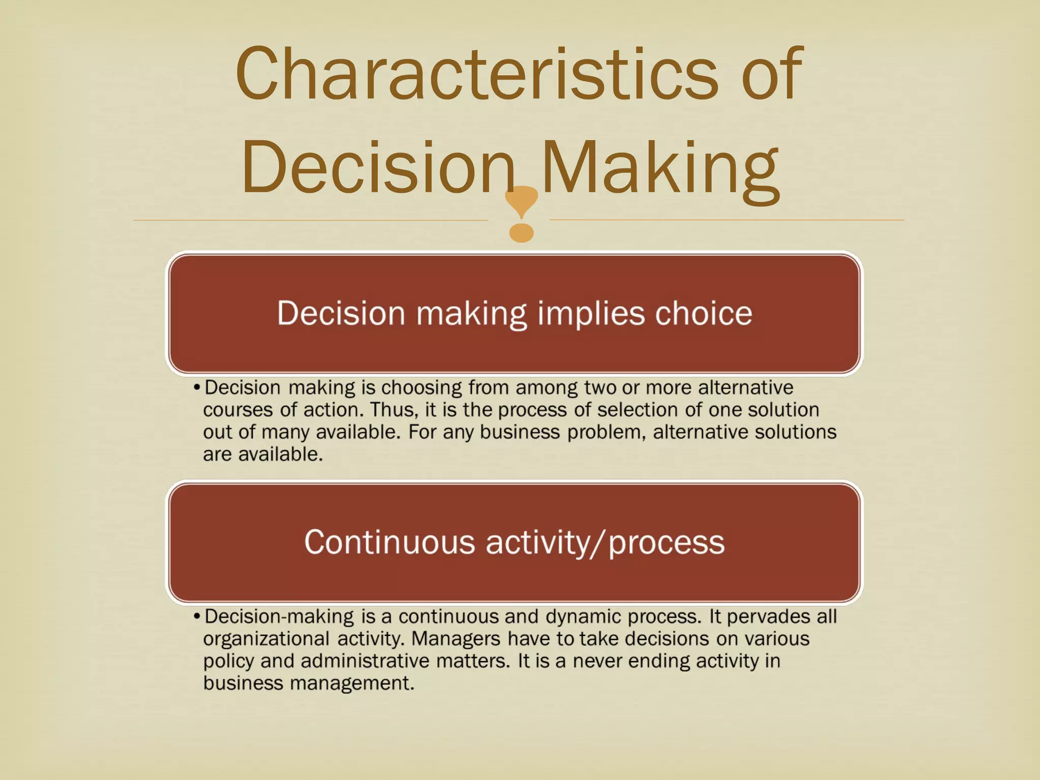 
Characteristics of
Decision Making
 