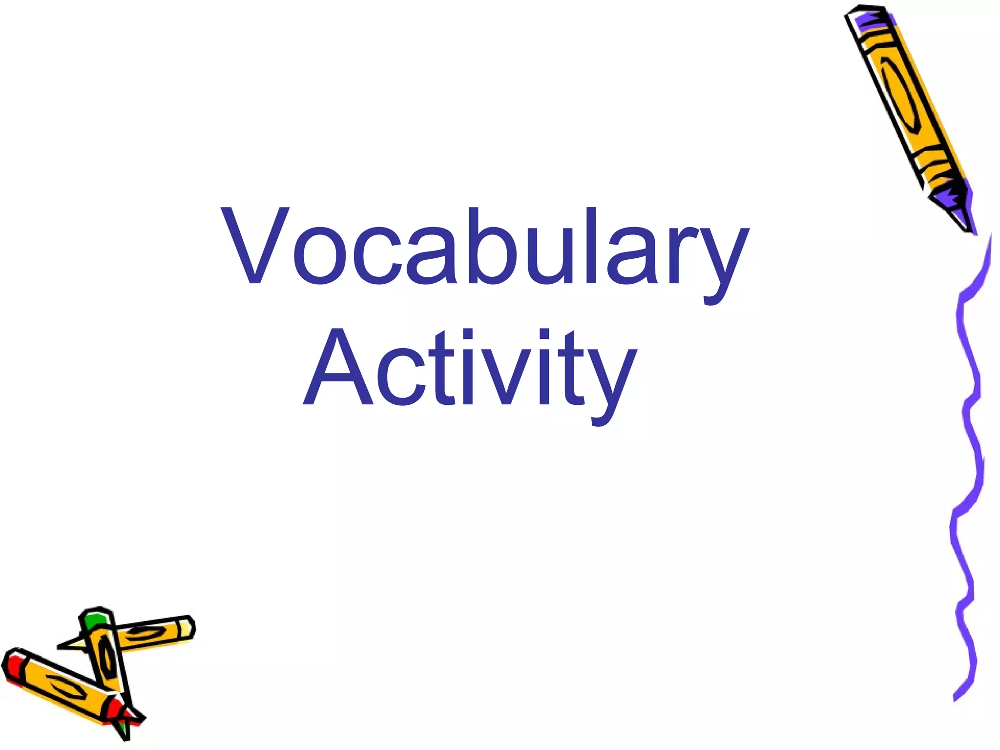 Vocabulary
Activity
 