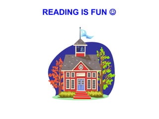 READING IS FUN 
 