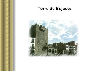 Torre de Bujaco: 