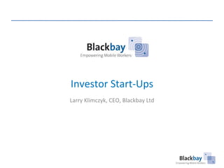 Investor Start-Ups Larry Klimczyk, CEO, Blackbay Ltd 