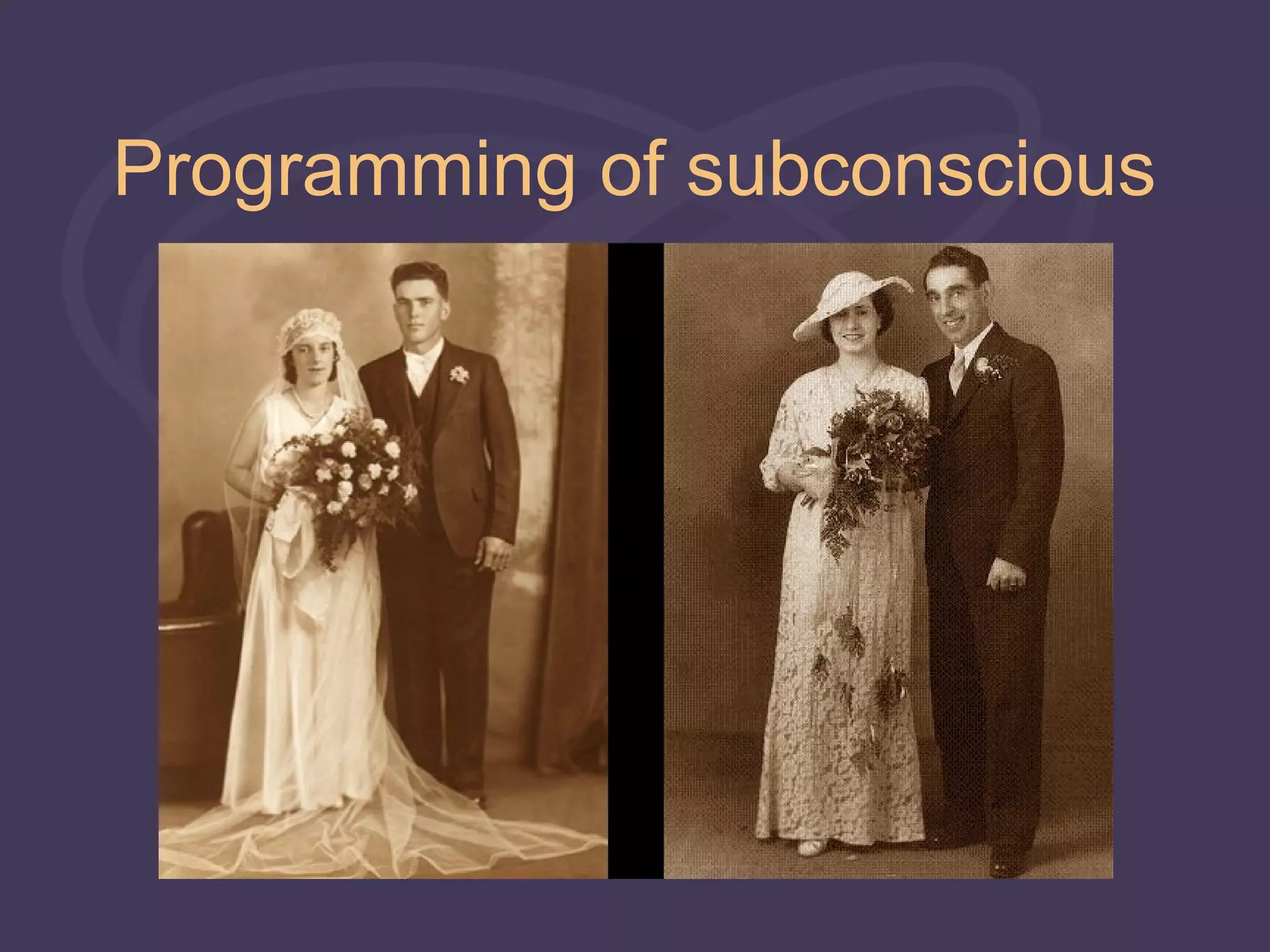 Programming of subconscious
 