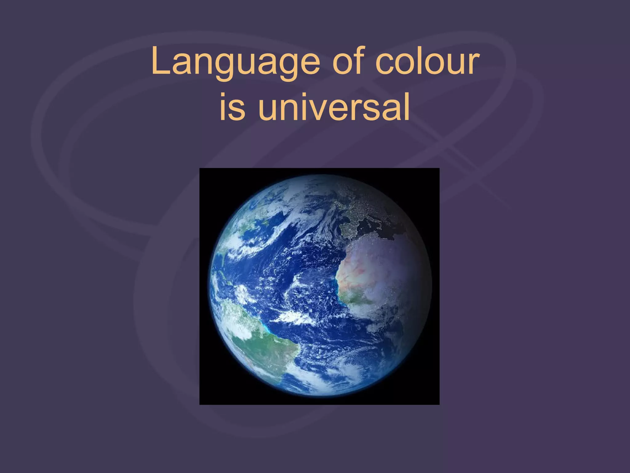 Language of colour
   is universal
 
