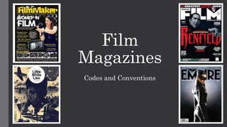 Film
Magazines
Codes and Conventions
 