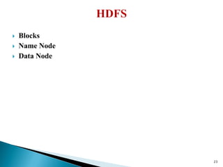  Blocks
 Name Node
 Data Node
23
 