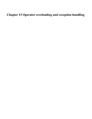 Chapter 13 Operator overloading and exception handling
 