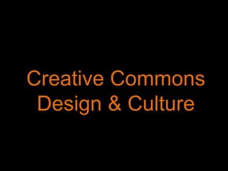 Creative Commons
Design & Culture
 