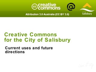 Creative Commons  for the City of Salisbury Current uses and future directions 