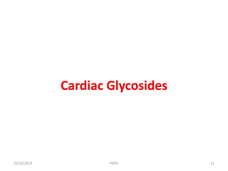Cardiac Glycosides
10/16/2019 11PATKI
 