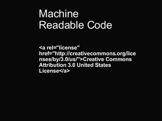 Machine Readable Code  <a rel="license" href="http://creativecommons.org/licenses/by/3.0/us/">Creative Commons Attribution 3.0 United States License</a> 