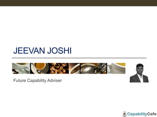 JEEVAN JOSHI
Future Capability Adviser
 