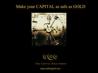 Make your CAPITAL as safe as GOLD 